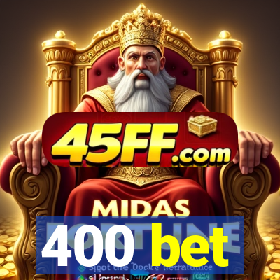 400 bet